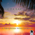 Bahia Bar: A Fresh Bossa Nova Cocktail (2014) ExtraBall Records