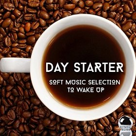 Day Starter: Soft Music Selection To Wake Up (2014) ExtraBall Records