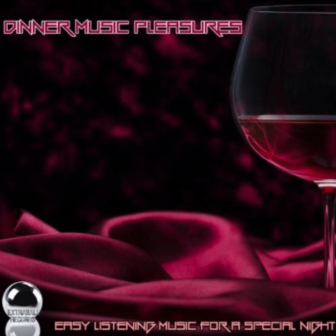 Dinner Music Pleasures- Easy Listening Music for a Special Night (2013) ExtraBall Records DOWNLOAD