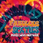 Fabulous Sixties: Make Love Not War (2011) Deneb Records (DNB 714)