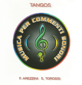 Federico Arezzini and Stefano Torossi - Musica Per Commenti Sonori - Tangos (1998) Costanza Records [Italy] (CD CO - 07)