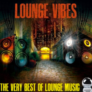 Lounge Vibes - The Very Best of Lounge Music (2013) ExtraBall Records Download