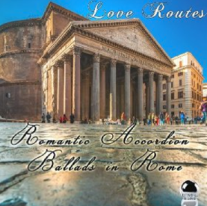 Love Routes: Romantic Accordion Ballads in Rome (2015) ExtraBall Records