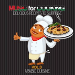 Music for Cooking: Delicious Recipes To Surprise, Vol. 3 - Arabic Cuisine (2015) Lounge Music Cocktail