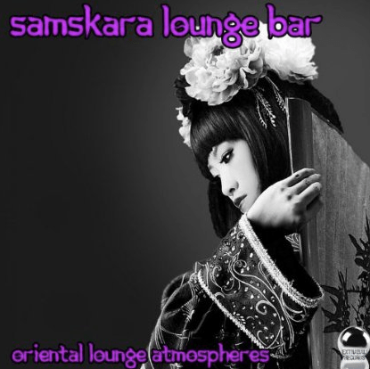 Samskara Lounge Bar - Oriental Lounge Atmospheres (2013) ExtraBall Records