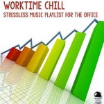 Worktime Chill: Stressless Music Playlist For The Office (2014) ExtraBall Records