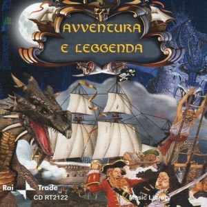 Avventura e leggenda (2007) Rai Trade (CD RT2122)