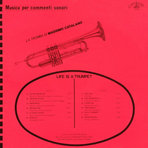 Massimo Catalano, Antonio Sechi, and Stefano Torossi - Musica per commenti sonori: Life Is A Trumpet - La tromba di Massimo Catalano (1987) Costanza Records