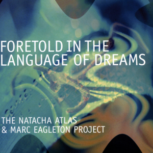 natacha-atlas-and-marc-eagleton-foretold-in-the-language-of-dreams-2002-mantra-records