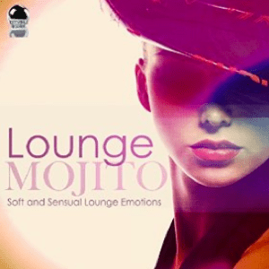 Lounge Mojito: Soft and Sensual Lounge Emotions (2015) ExtraBall Records