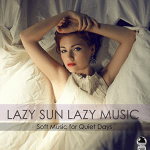 Various Artists - Lazy Sun Lazy Music: Soft Music for Quiet Days (2017) ExtraBall Records