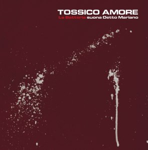 La Batteria - Tossico amore (2016) Penny Records